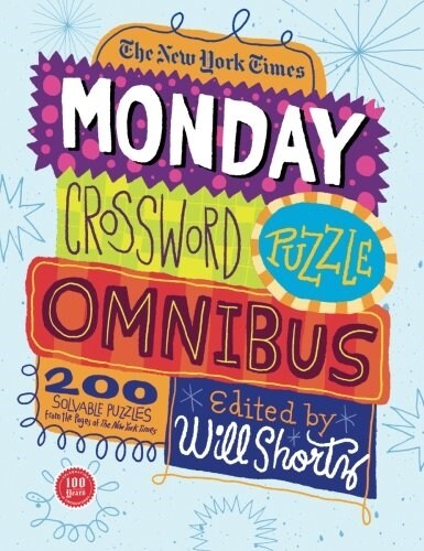 The New York Times Monday Crossword Puzzle Omnibus: 200 Solvable Puzzles from the Pages of the New York Times (Paperback)