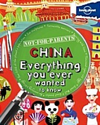 Not for Parents China: Everything You Ever Wanted to Know (Paperback)