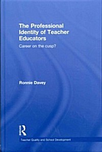 The Professional Identity of Teacher Educators : Career on the Cusp? (Hardcover)