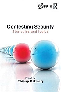 Contesting Security : Strategies and Logics (Hardcover)