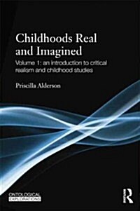 Childhoods Real and Imagined : Volume 1: An introduction to critical realism and childhood studies (Paperback)