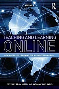 Teaching and Learning Online : New Models of Learning for a Connected World, Volume 2 (Paperback)