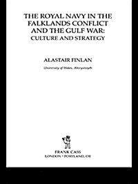 The Royal Navy in the Falklands Conflict and the Gulf War : Culture and Strategy (Paperback)