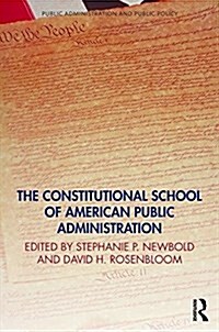The Constitutional School of American Public Administration (Hardcover)