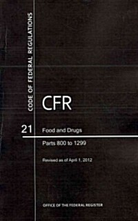 Code of Federal Regulations, Title 21, Food and Drugs, PT. 800-1299, Revised as of April 1, 2012 (Paperback, Revised)