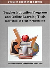 Teacher Education Programs and Online Learning Tools: Innovations in Teacher Preparation (Hardcover)