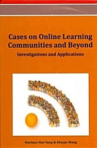 Cases on Online Learning Communities and Beyond: Investigations and Applications (Hardcover)