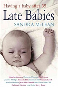 Late Babies: Having a Baby After 35 (Paperback)