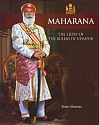 Maharana: The Story of the Rulers of Udaipur (Hardcover)