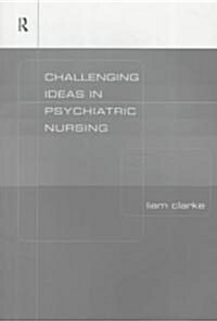 Challenging Ideas in Psychiatric Nursing (Paperback)