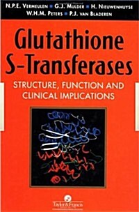 Glutathione S-Transferases : Structure, Function and Clinical Implications (Hardcover)