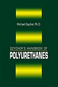 Szychers Handbook of Polyurethanes, First Edition (Hardcover)
