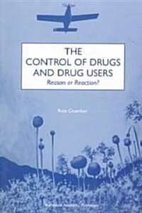 The Control of Drugs and Drug Users : Reason or Reaction? (Paperback)