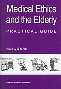 Medical Ethics and the Elderly: practical guide (Hardcover)