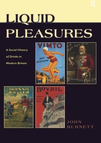 Liquid Pleasures : A Social History of Drinks in Modern Britain (Paperback)