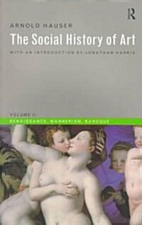 Social History of Art, Volume 2 : Renaissance, Mannerism, Baroque (Paperback, 3 ed)