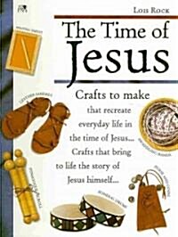 The Time of Jesus: Crafts to Make That Recreate Everyday Life (Hardcover)