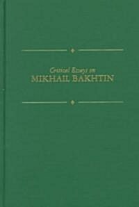 Critical Essays on Mikhail Bakhtin: Mikhail Bakhtin (1895-1975) (Hardcover)