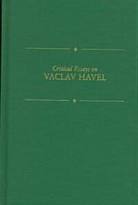 Critical Essays on Vaclav Havel: Vaclav Havel (B. 1936) (Hardcover)