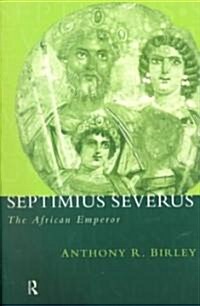 Septimius Severus : The African Emperor (Paperback, 2 ed)
