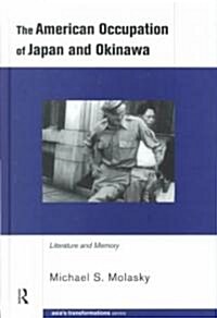 The American Occupation of Japan and Okinawa : Literature and Memory (Hardcover)