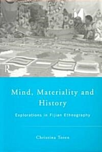 Mind, Materiality and History : Explorations in Fijian Ethnography (Paperback)