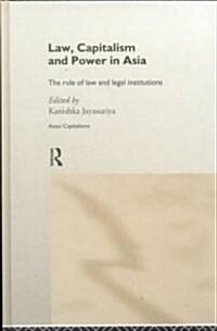 Law, Capitalism and Power in Asia (Hardcover)