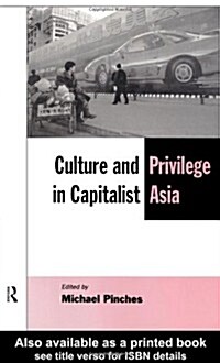 Culture and Privilege in Capitalist Asia (Paperback)