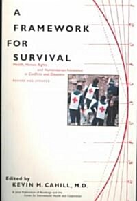 A Framework for Survival : Health, Human Rights, and Humanitarian Assistance in Conflicts and Disasters (Paperback, 2 ed)