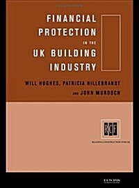 Financial Protection in the UK Building Industry : Bonds, Retentions and Guarantees (Hardcover)
