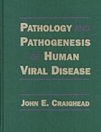 Pathology and Pathogenesis of Human Viral Disease (Hardcover)