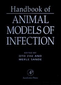 Handbook of Animal Models of Infection: Experimental Models in Antimicrobial Chemotherapy (Hardcover)