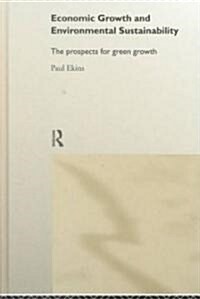 Economic Growth and Environmental Sustainability : The Prospects for Green Growth (Hardcover)