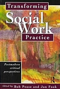 Transforming Social Work Practice : Postmodern Critical Perspectives (Hardcover)