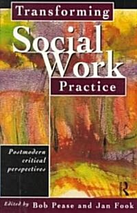 Transforming Social Work Practice : Postmodern Critical Perspectives (Paperback)