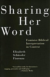Sharing Her Word: Feminist Biblical Interpretation in Context (Paperback)