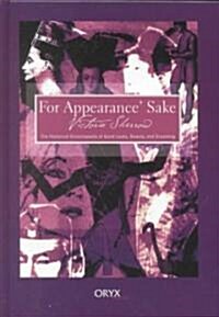 For Appearance Sake: The Historical Encyclopedia of Good Looks, Beauty, and Grooming (Hardcover)
