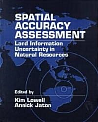 Spatial Accuracy Assessment : Land Information Uncertainty in Natural Resources (Hardcover)