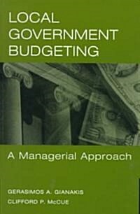 Local Government Budgeting: A Managerial Approach (Paperback)