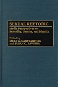 Sexual Rhetoric: Media Perspectives on Sexuality, Gender, and Identity (Hardcover)