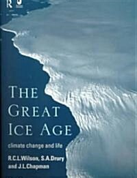 The Great Ice Age : Climate Change and Life (Paperback)