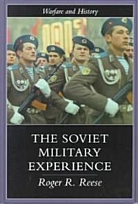 The Soviet Military Experience : A History of the Soviet Army, 1917-1991 (Paperback)