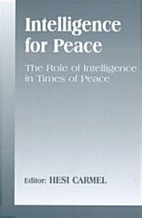 Intelligence for Peace : The Role of Intelligence in Times of Peace (Hardcover)