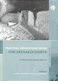 Practical Applications of GIS for Archaeologists : A Predictive Modelling Toolkit (Paperback)