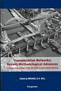 Transportation Networks : Recent Methodological Advances - Selected Proceedings of the 4th Euro Transportation Meeting (Hardcover)