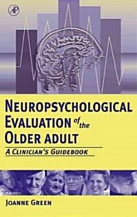 Neuropsychological Evaluation of the Older Adult: A Clinicians Guidebook (Hardcover)