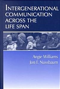 Intergenerational Communication Across the Life Span (Hardcover)