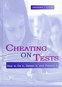 Cheating on Tests: How To Do It, Detect It, and Prevent It (Hardcover)