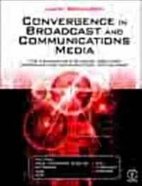 Convergence in Broadcast and Communications Media (Hardcover)