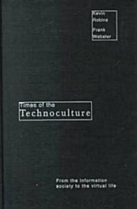 Times of the Technoculture : From the Information Society to the Virtual Life (Hardcover)